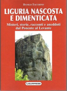 Liguria nascosta e dimenticata