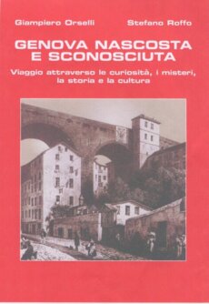 Genova nascosta e sconosciuta